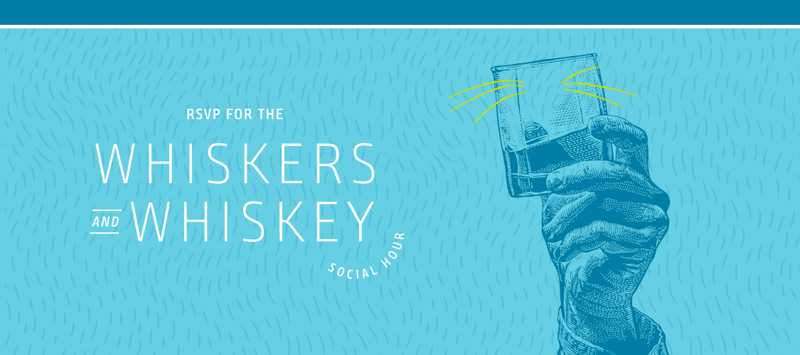 RSVP for the Whiskers and Whiskey Social Hour